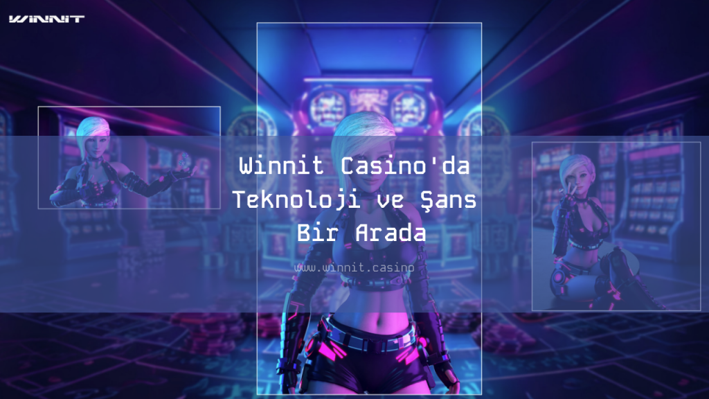 Winnit Casino'da Teknoloji ve Şans Bir Arada